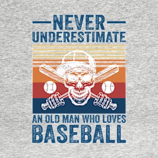 Never Underestimate An Old Man Who Loves Baseball T-Shirt